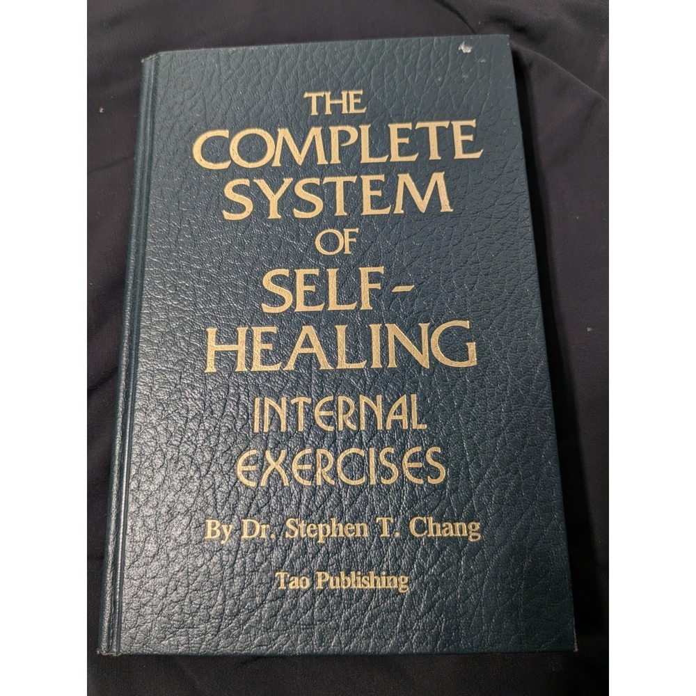 The Complete System of Self-Healing Internal Exercises Dr. Stephen Chang HC 1986